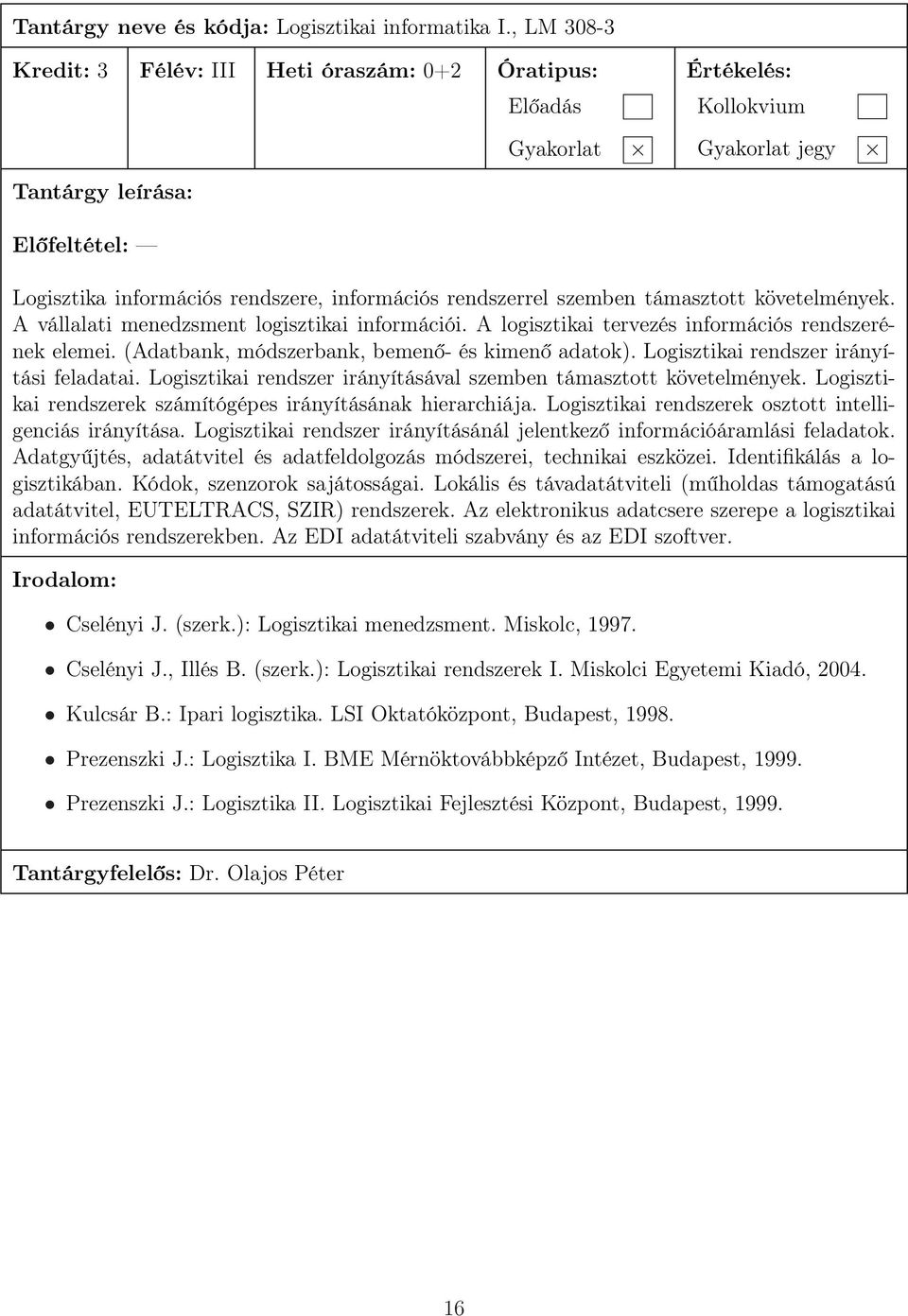 A vállalati menedzsment logisztikai információi. A logisztikai tervezés információs rendszerének elemei. (Adatbank, módszerbank, bemenő- és kimenő adatok). Logisztikai rendszer irányítási feladatai.