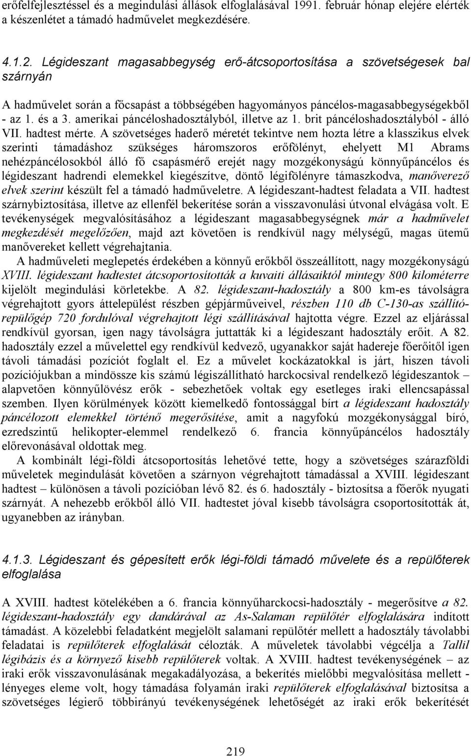 amerikai páncéloshadosztályból, illetve az 1. brit páncéloshadosztályból - álló VII. hadtest mérte.