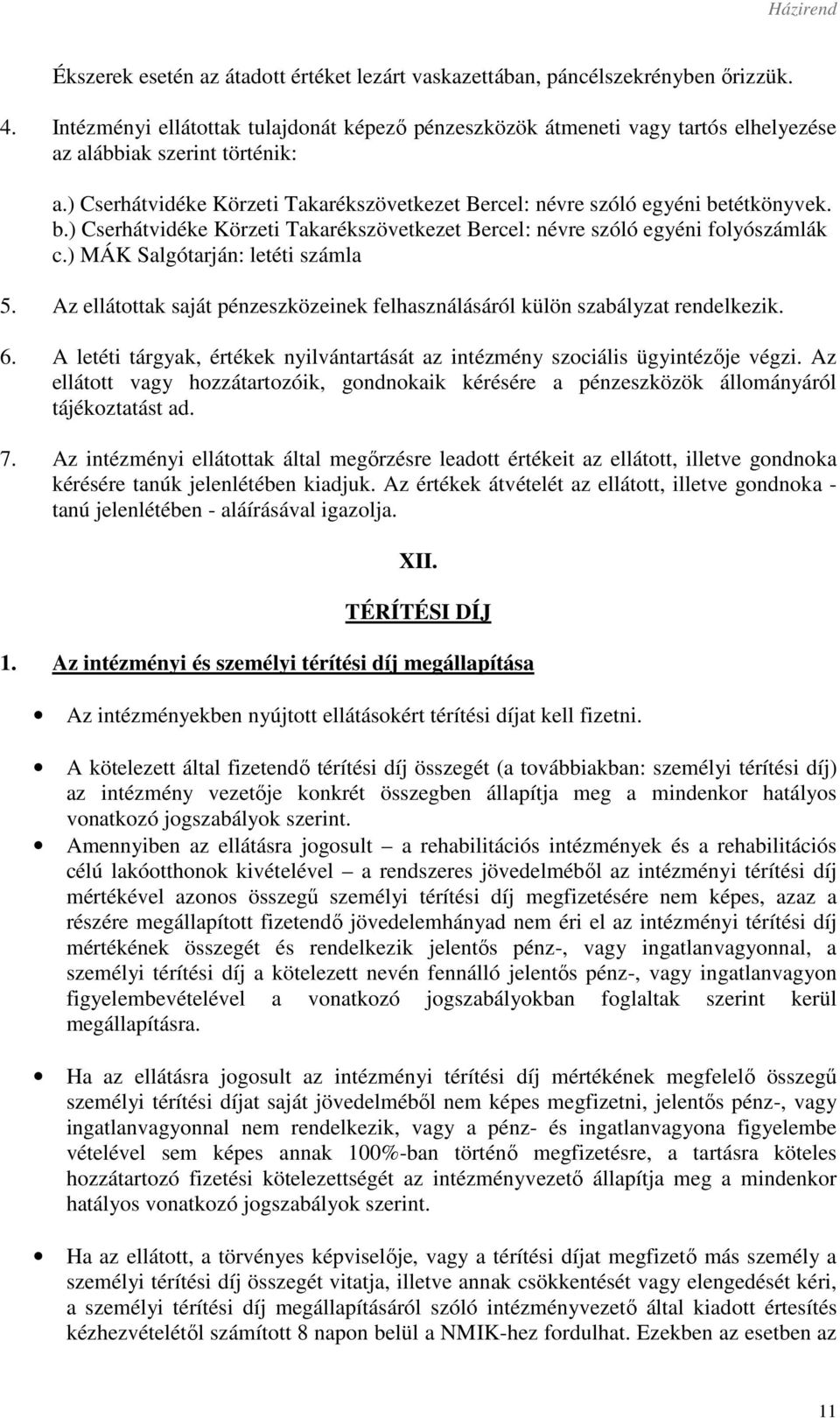 ) Cserhátvidéke Körzeti Takarékszövetkezet Bercel: névre szóló egyéni betétkönyvek. b.) Cserhátvidéke Körzeti Takarékszövetkezet Bercel: névre szóló egyéni folyószámlák c.