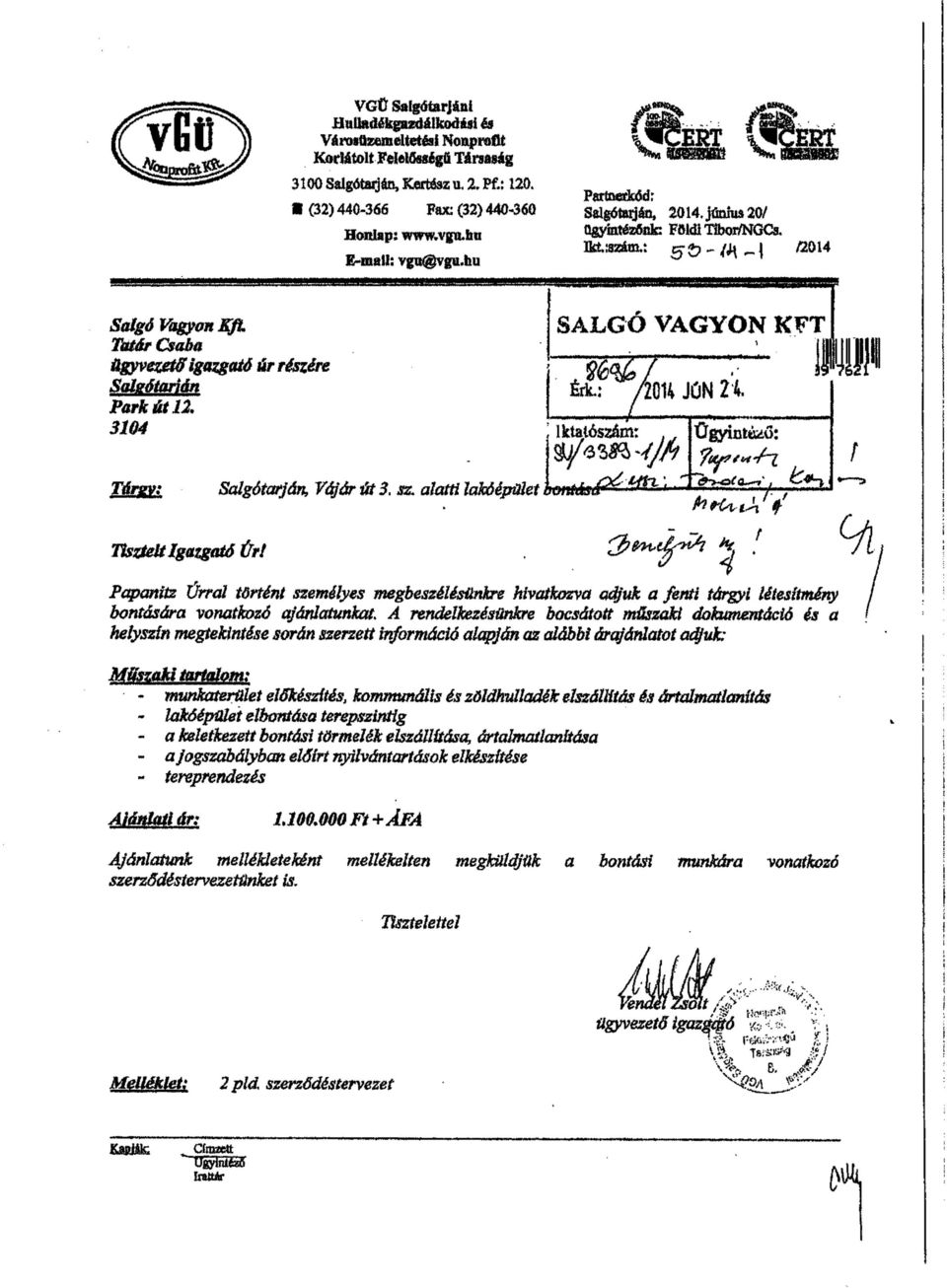 ..t r t> r r Salgótarján P ark ú t IX 3104 É i k. : / 2 0 1 4 J Ú N 2 4. I k t a t ó s z á m :. Ü g y w t ó i ő : 111 lá a & j. Salgótarján, Vájár ú t 3. sz.