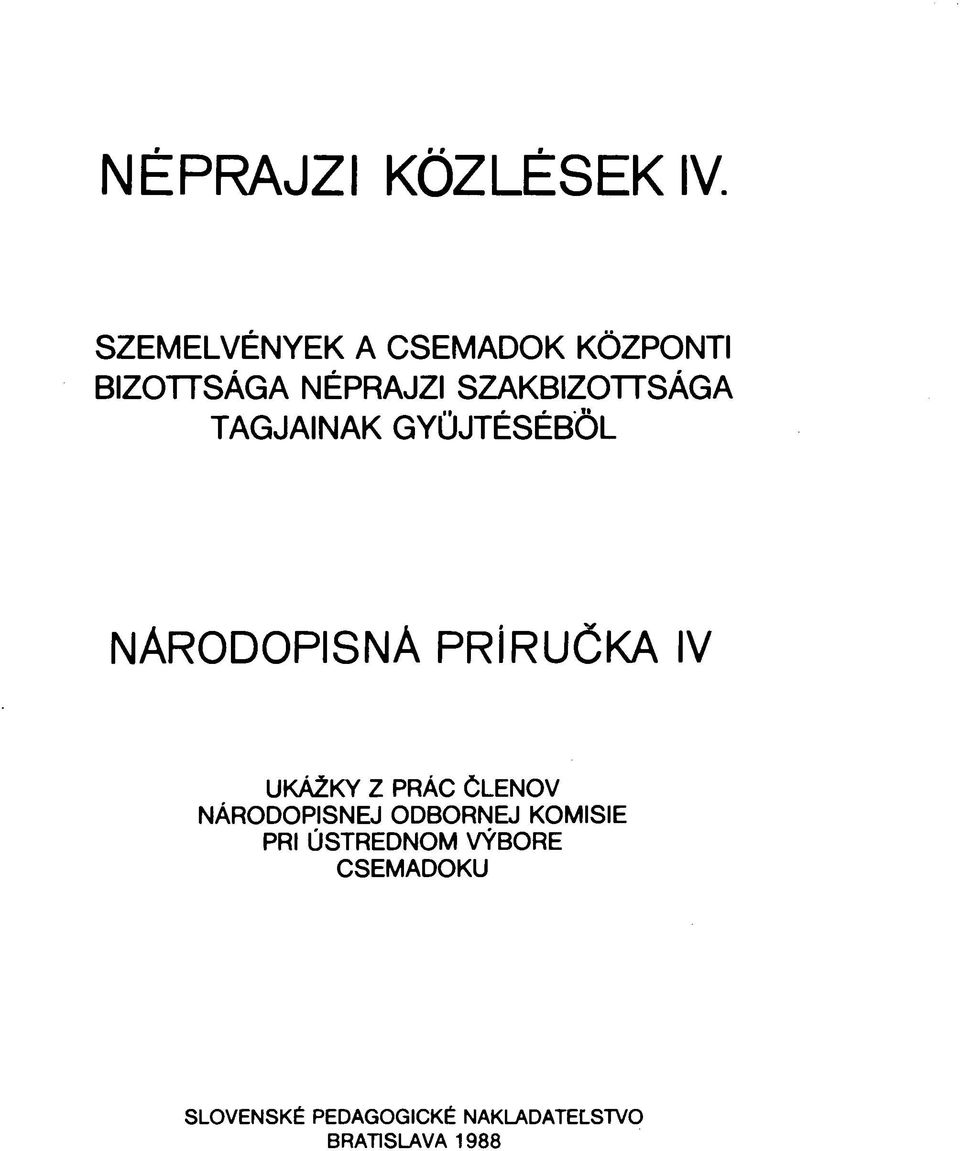 TAGJAINAK GYŰJTÉSÉBŐL NÁRODOPISNÁ PRÍRUČKA IV UKÁŽKY Z PRÁC ČLENOV