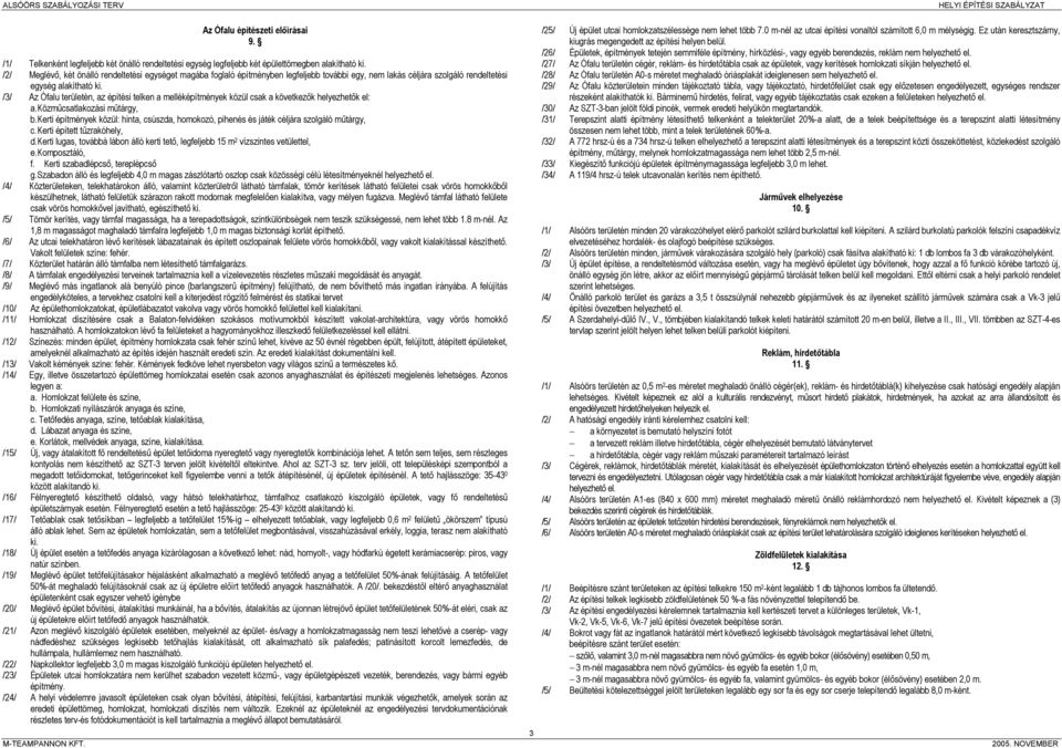 /3/ Az Ófalu területén, az építési telken a elléképítények közül csak a következők helyezhetők el: a. Közűcsatlakozási űtárgy, b.