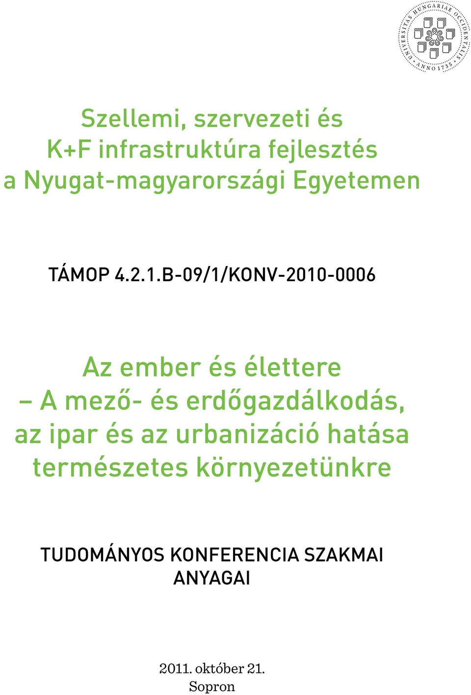 B-09/1/KONV-2010-0006 Az ember és élettere A mező- és erdőgazdálkodás, az