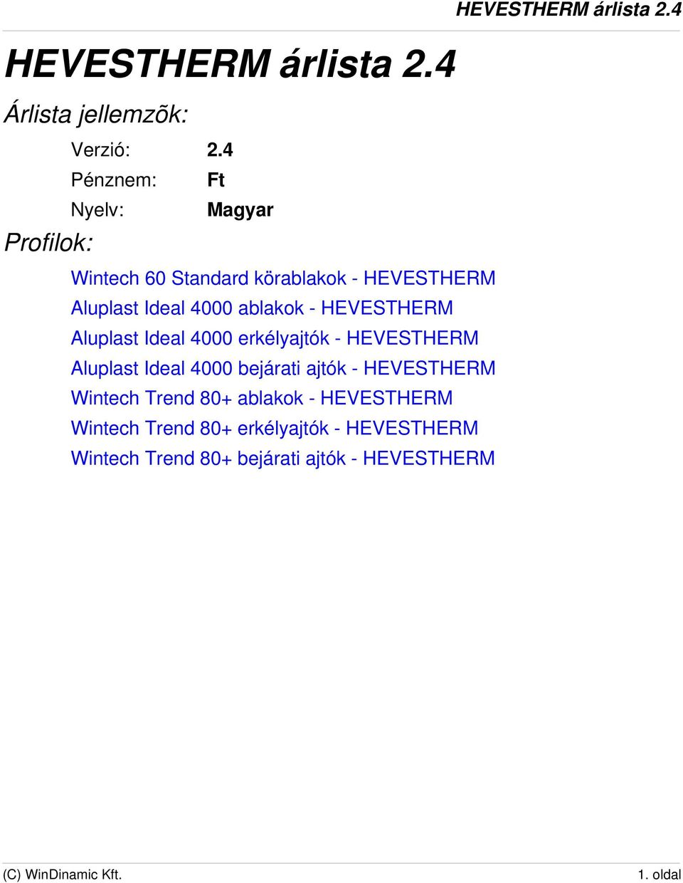 - HEVESTHERM Aluplast Ideal 4000 erkélyajtók - HEVESTHERM Aluplast Ideal 4000 bejárati ajtók -