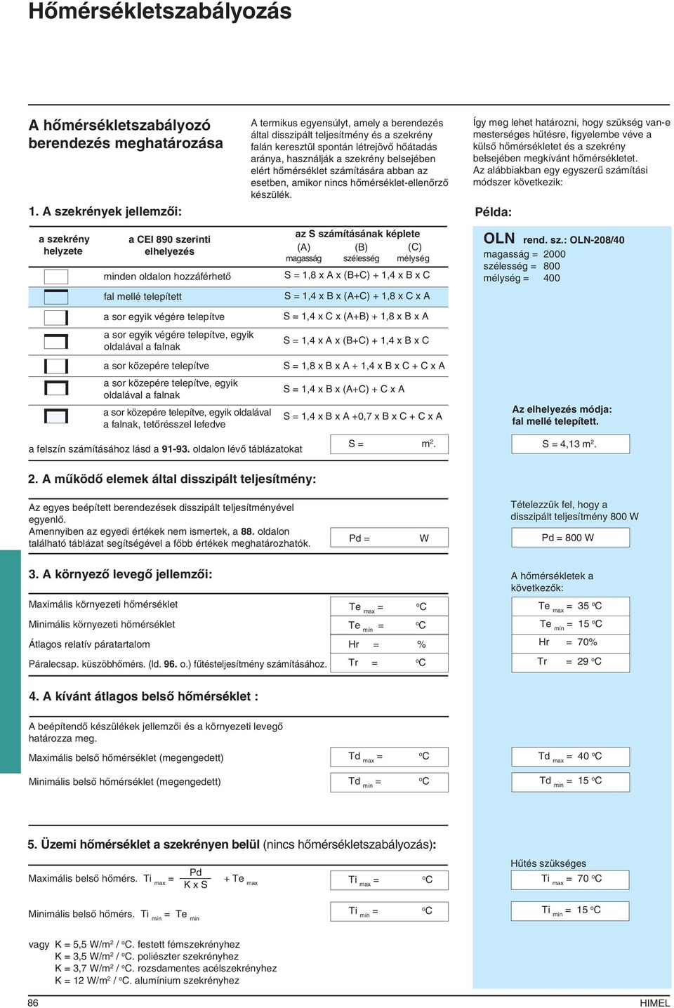 hômérséklet ítására abban az esetben, amikor nincs hômérséklet-ellenôrzô készülék.