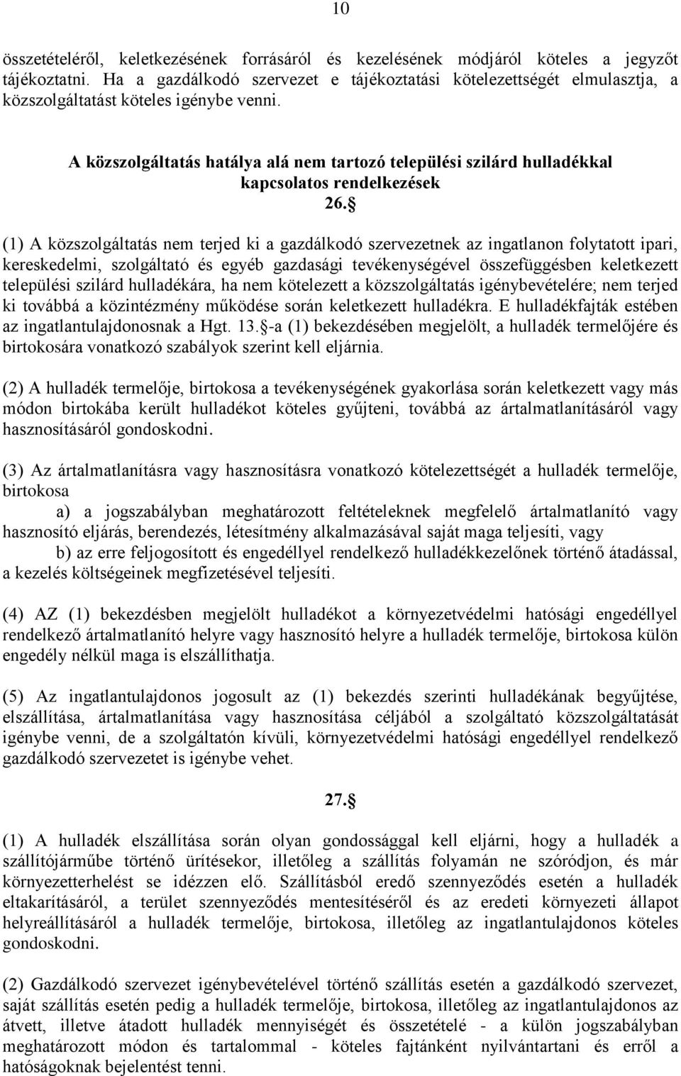 A közszolgáltatás hatálya alá nem tartozó települési szilárd hulladékkal kapcsolatos rendelkezések 26.