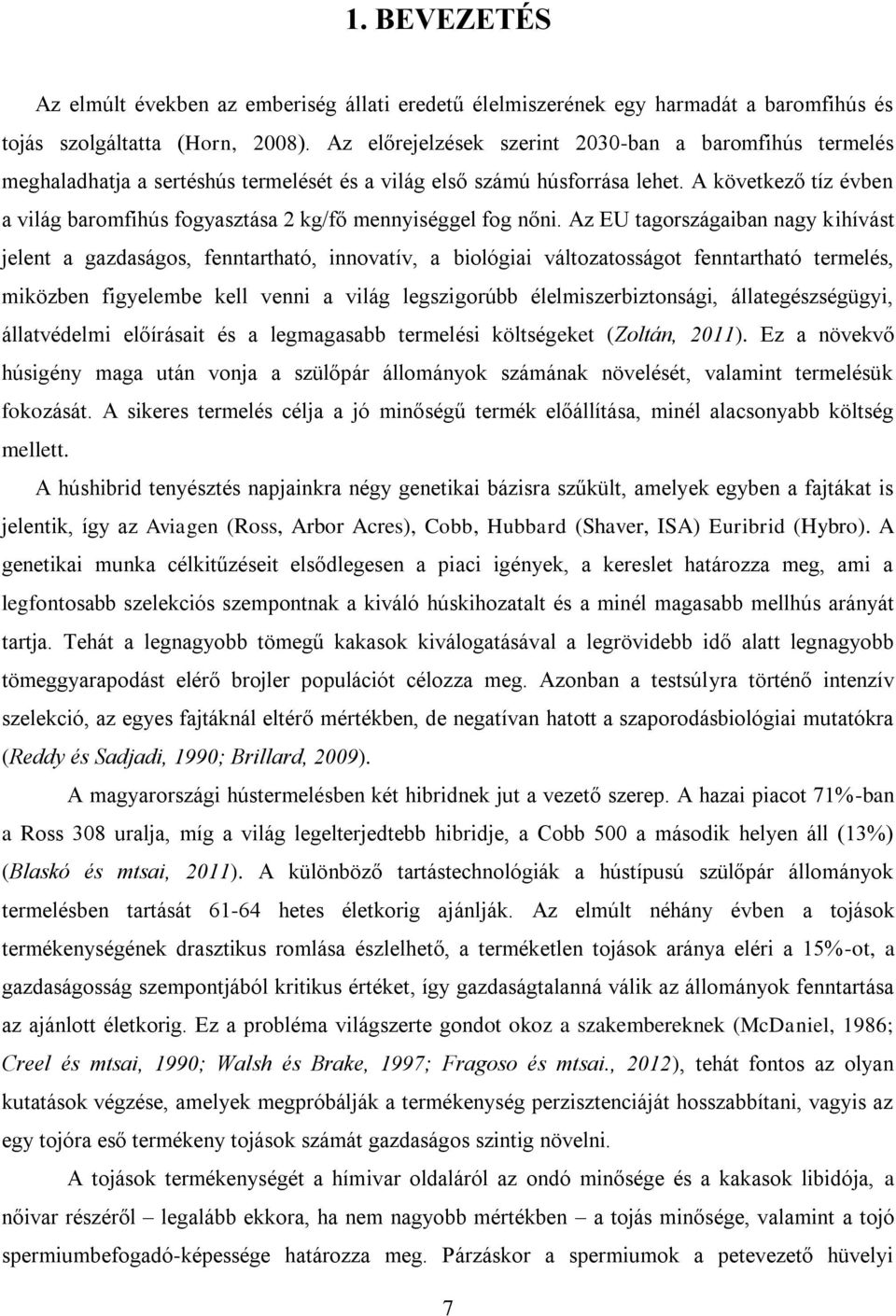 A következő tíz évben a világ baromfihús fogyasztása 2 kg/fő mennyiséggel fog nőni.