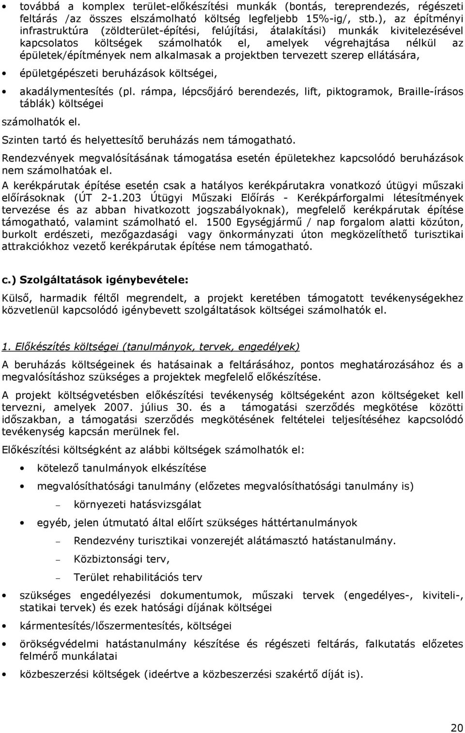 alkalmasak a projektben tervezett szerep ellátására, épületgépészeti beruházások költségei, akadálymentesítés (pl.