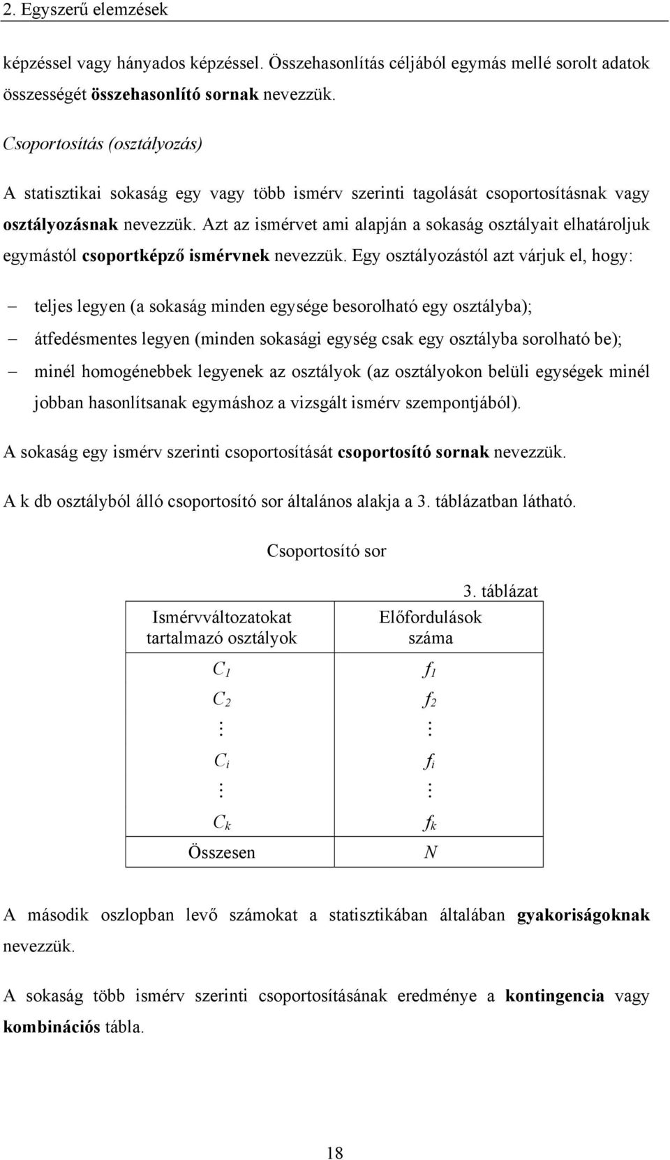 Azt az smérvet am alaán a sokaság osztálat elhatároluk egmástól csoortkéző smérvnek nevezzük.