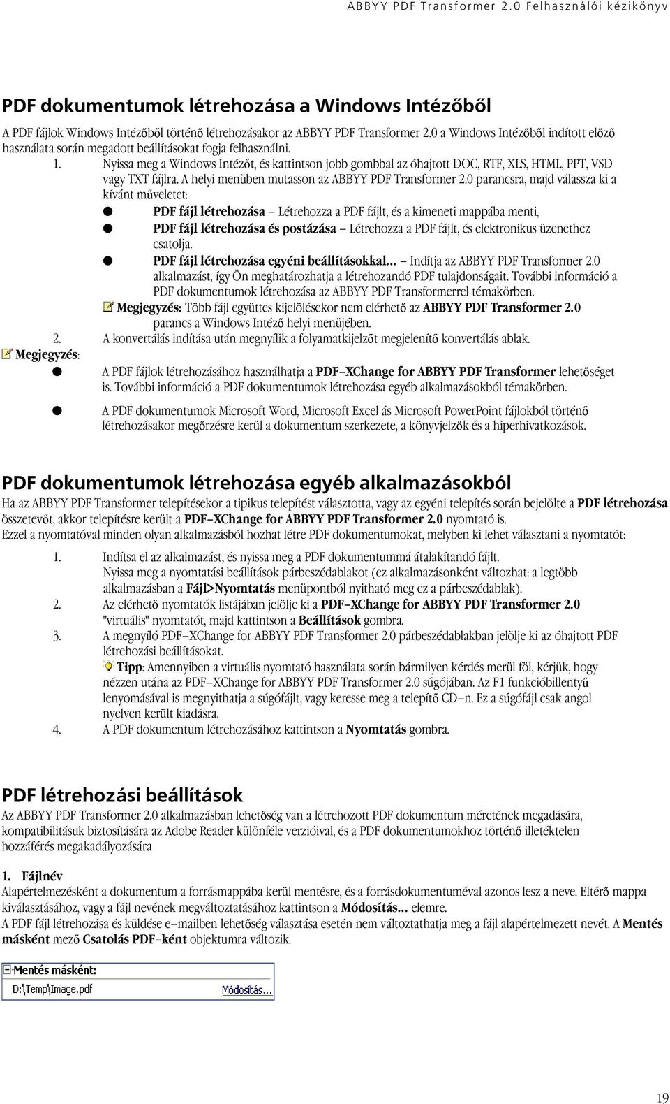 Nyissa meg a Windows Intézőt, és kattintson jobb gombbal az óhajtott DOC, RTF, XLS, HTML, PPT, VSD vagy TXT fájlra. A helyi menüben mutasson az ABBYY PDF Transformer 2.