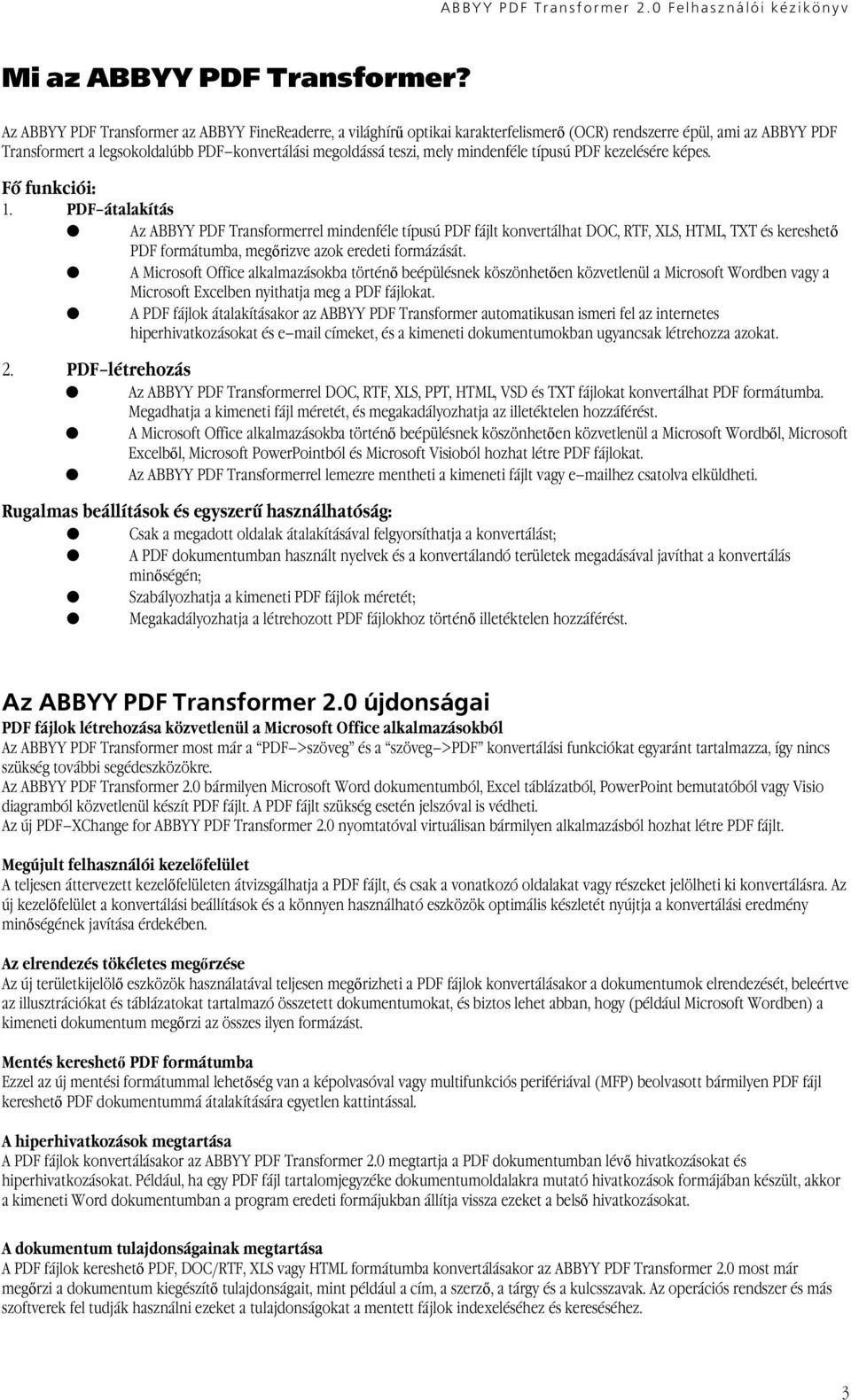 mindenféle típusú PDF kezelésére képes. Fő funkciói: 1.