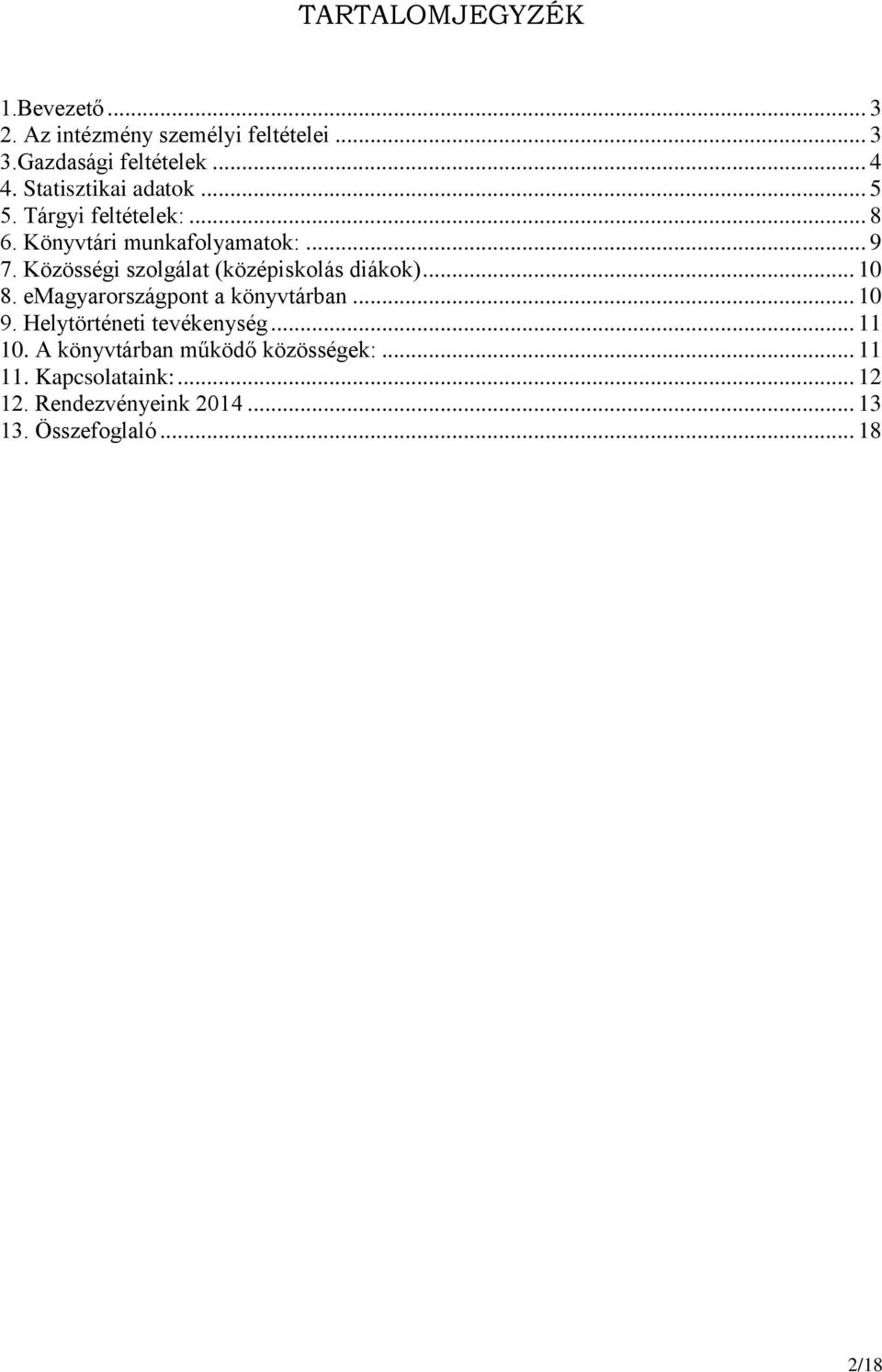 Közösségi szolgálat (középiskolás diákok)... 10 8. emagyarországpont a könyvtárban... 10 9.