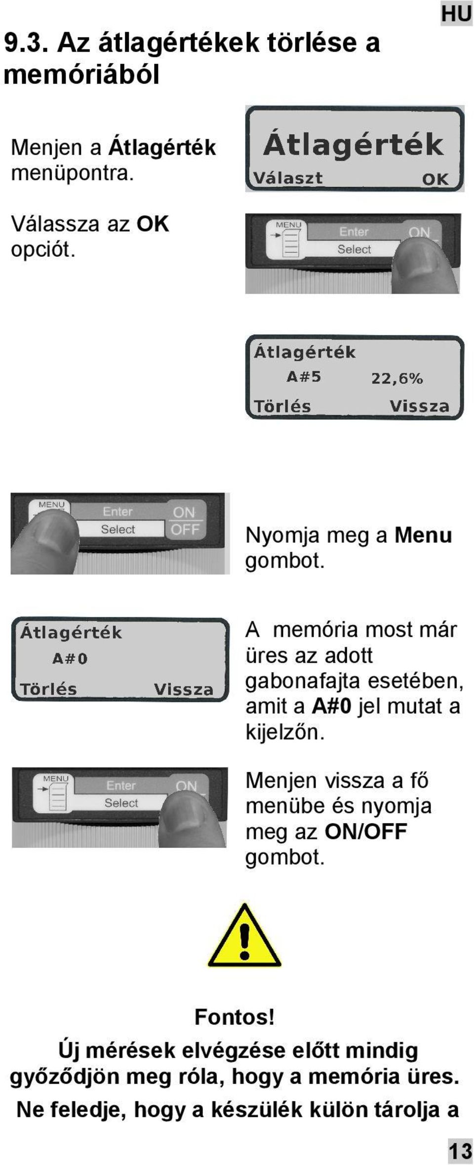 A memória most már üres az adott gabonafajta esetében, amit a A#0 jel mutat a kijelzőn.