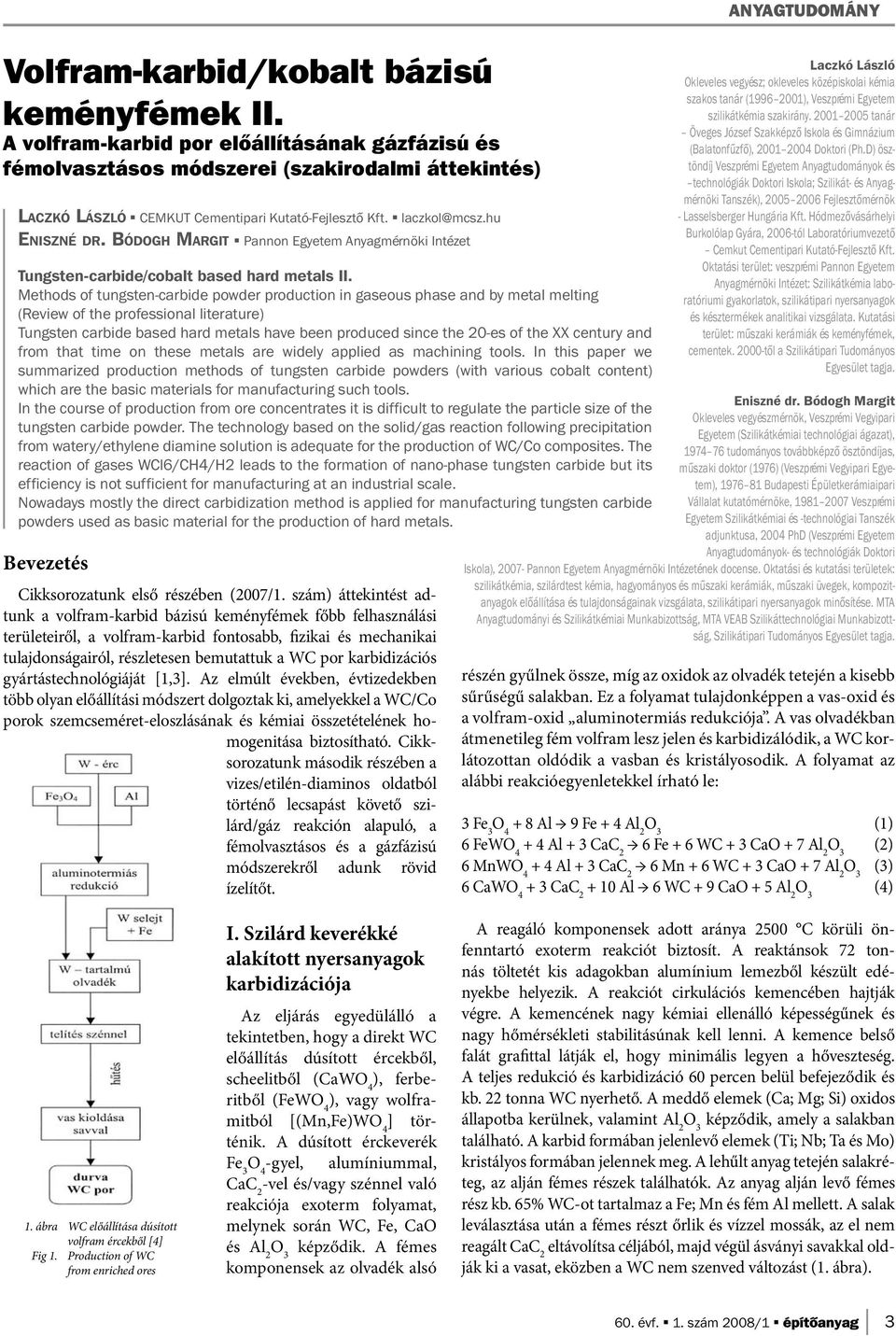 Methods of tungsten-carbide powder production in gaseous phase and by metal melting (Review of the professional literature) Tungsten carbide based hard metals have been produced since the 20-es of