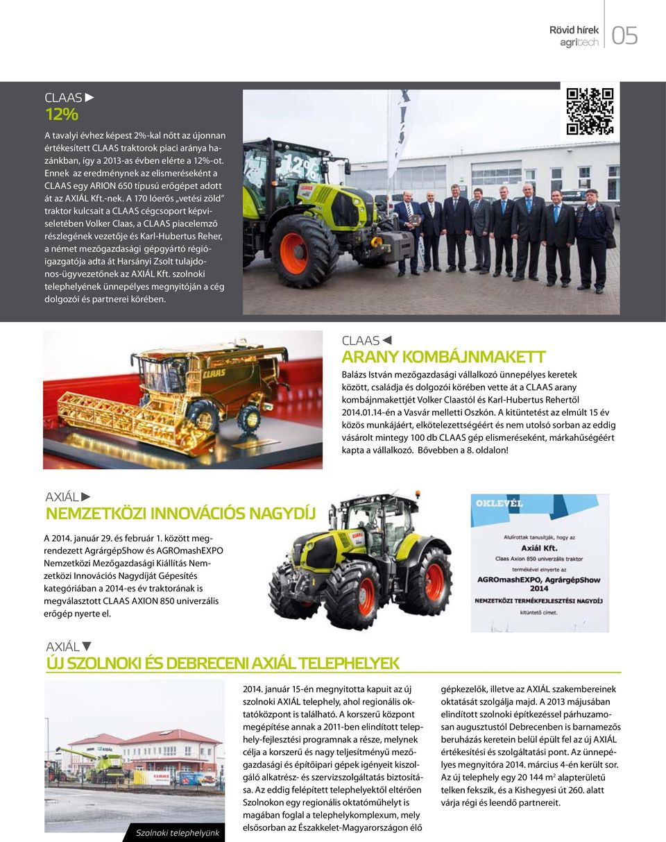 A 170 lóerős vetési zöld traktor kulcsait a CLAAS cégcsoport képviseletében Volker Claas, a CLAAS piacelemző részlegének vezetője és Karl-Hubertus Reher, a német mezőgazdasági gépgyártó