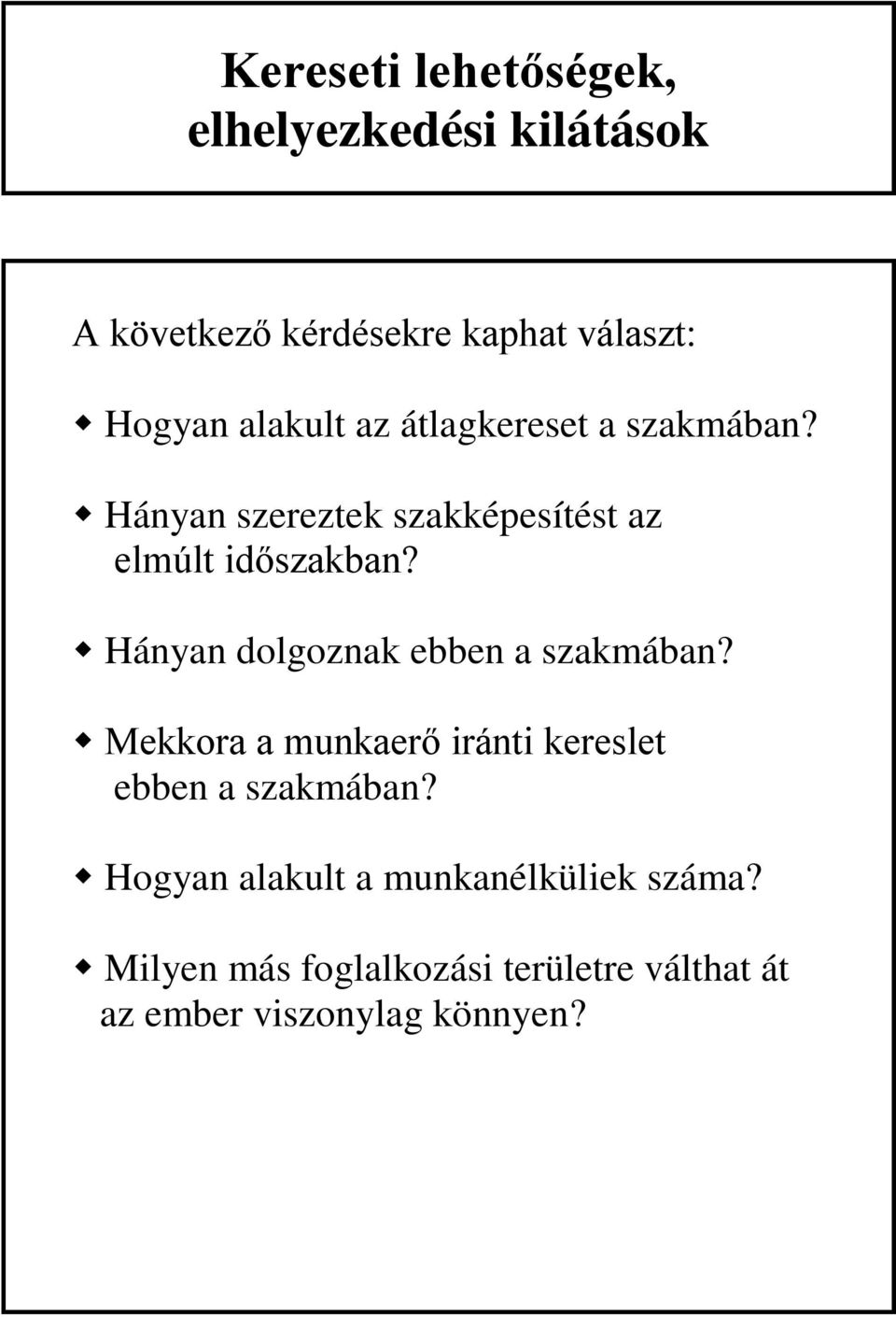 Hányan dolgoznak ebben a szakmában? Mekkora a munkaerő iránti kereslet ebben a szakmában?