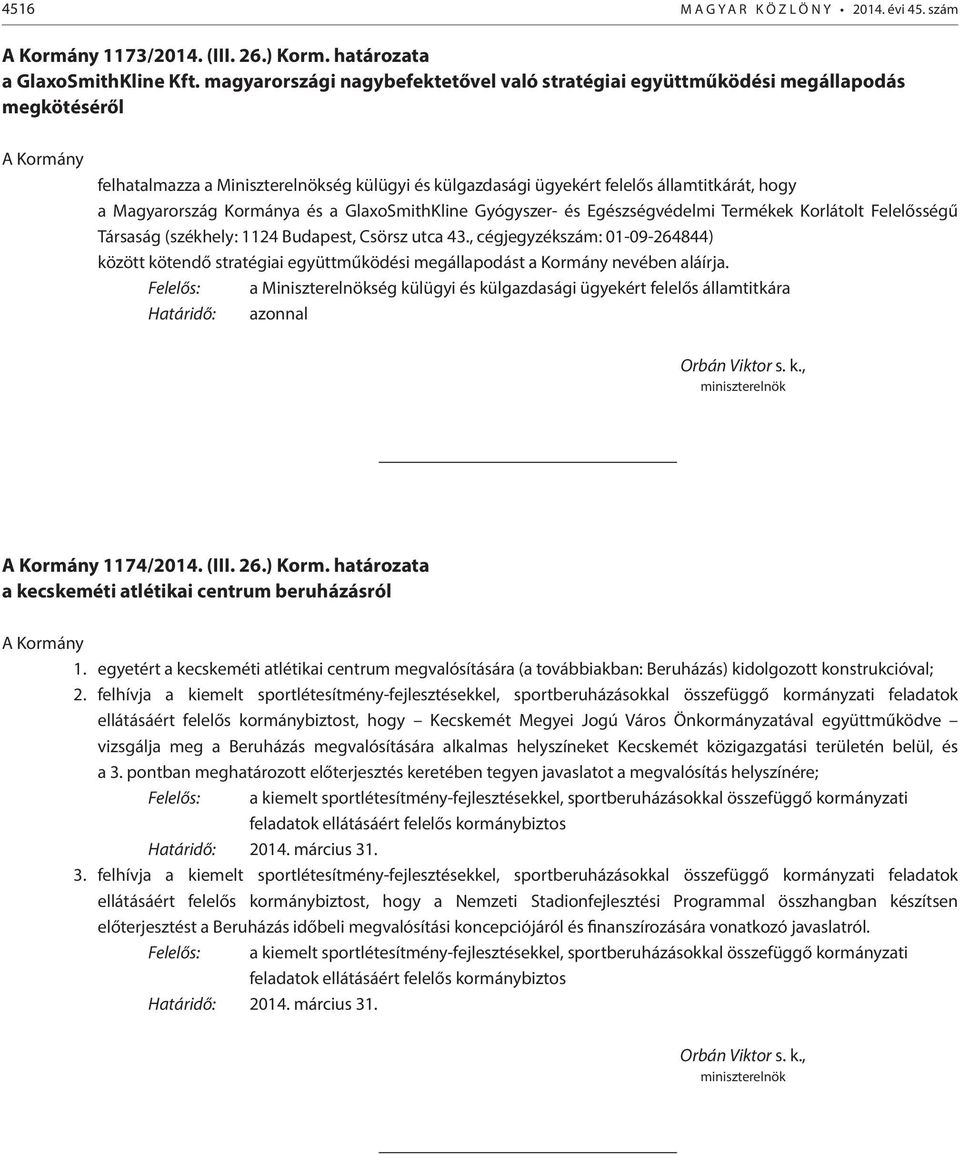 Magyarország Kormánya és a GlaxoSmithKline Gyógyszer- és Egészségvédelmi Termékek Korlátolt Felelősségű Társaság (székhely: 1124 Budapest, Csörsz utca 43.