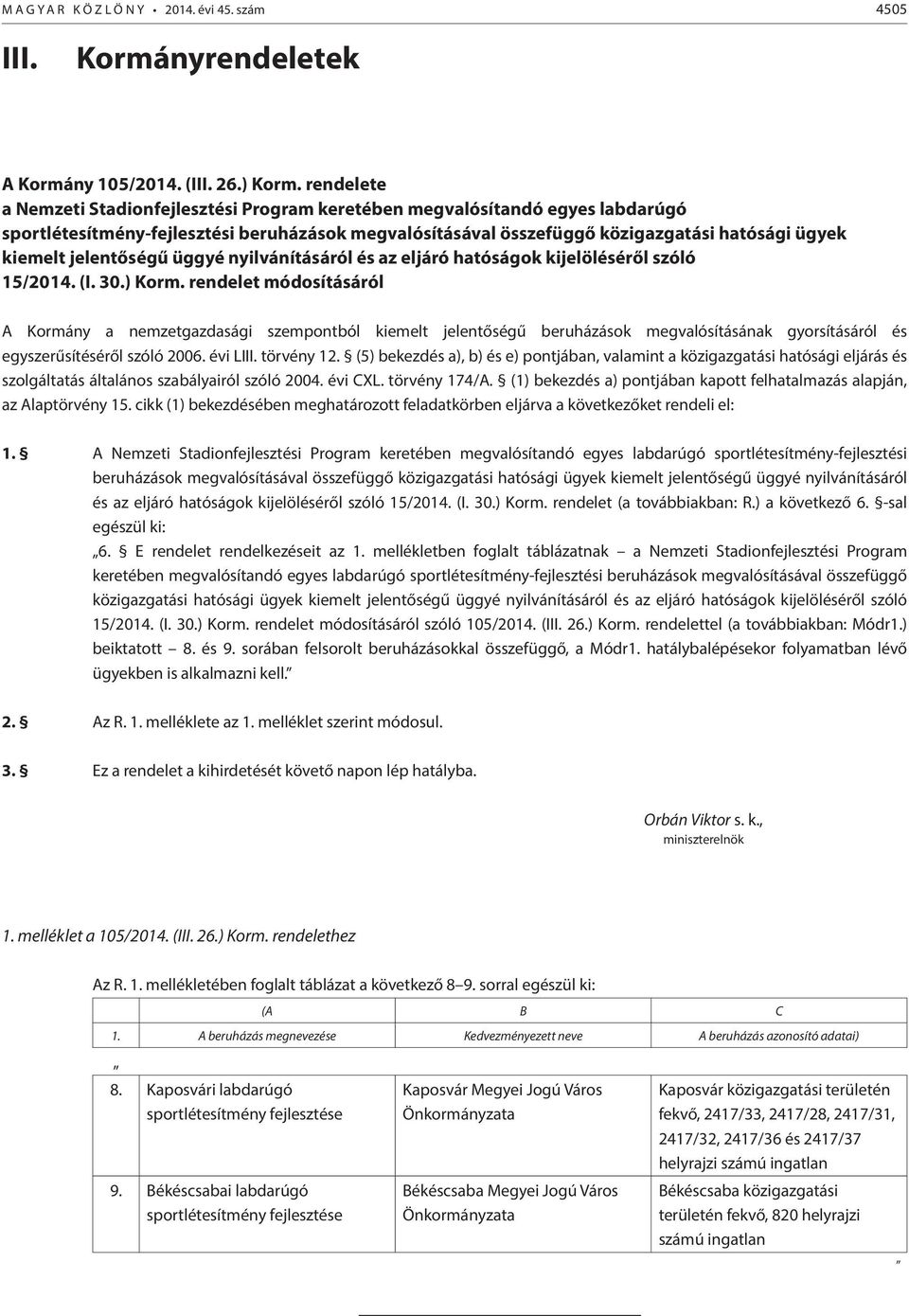 üggyé nyilvánításáról és az eljáró hatóságok kijelöléséről szóló 15/2014. (I. 30.) Korm.