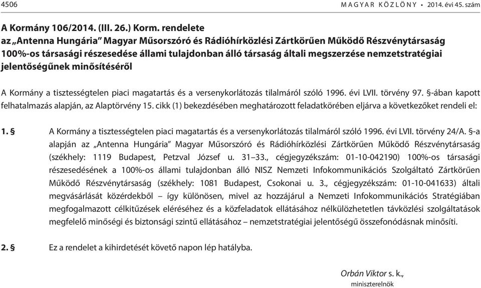 nemzetstratégiai jelentőségűnek minősítéséről A Kormány a tisztességtelen piaci magatartás és a versenykorlátozás tilalmáról szóló 1996. évi LVII. törvény 97.