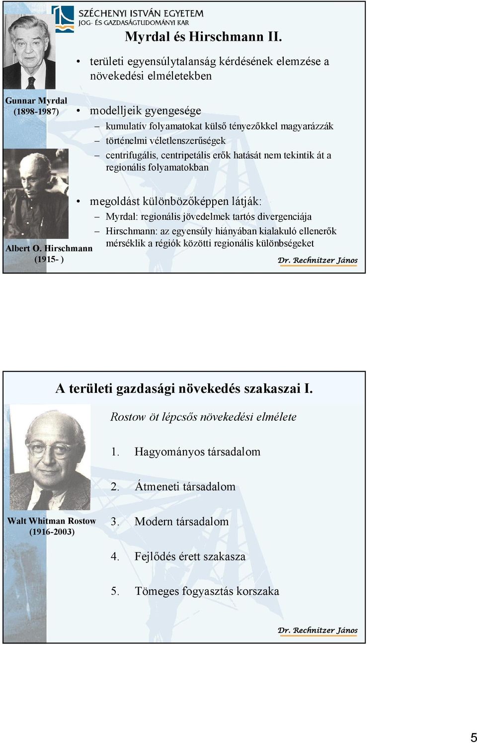 véletlenszeűségek centifugális, centipetális eők hatását nem tekintik át a egionális folyamatokban Albet O.