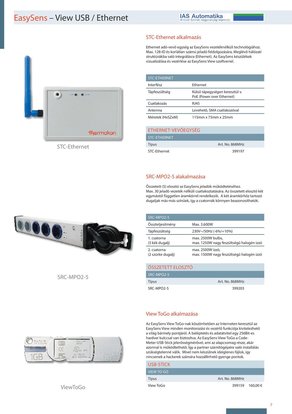 STC-ETHERNET Interfész Ethernet Tápfeszültség Külső tápegységen keresztül v.