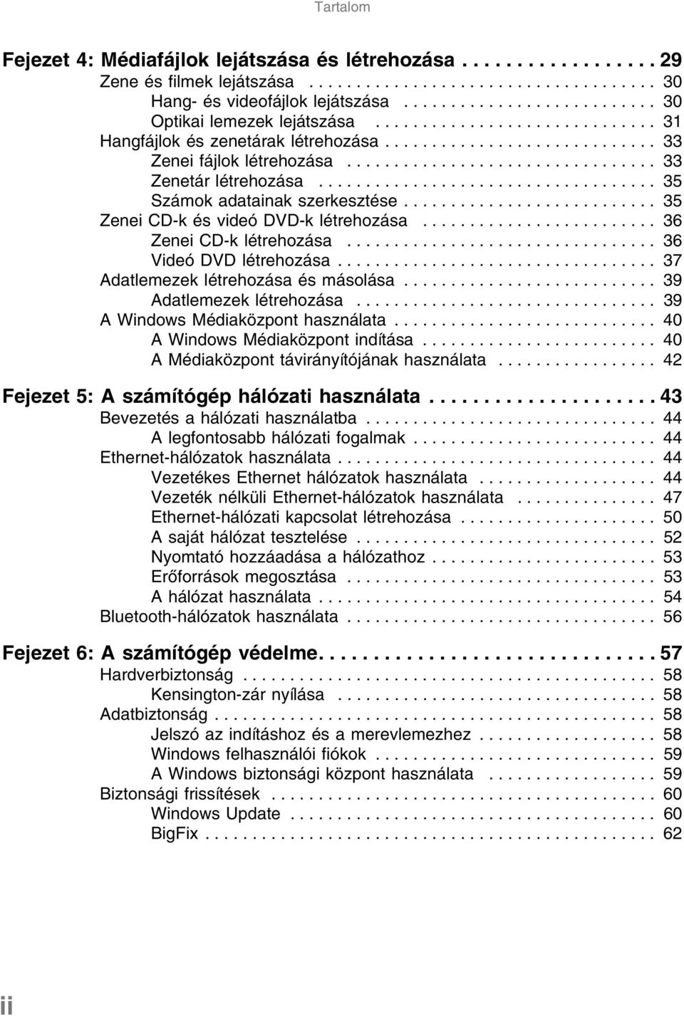 ................................ 33 Zenetár létrehozása.................................... 35 Számok adatainak szerkesztése........................... 35 Zenei CD-k és videó DVD-k létrehozása.