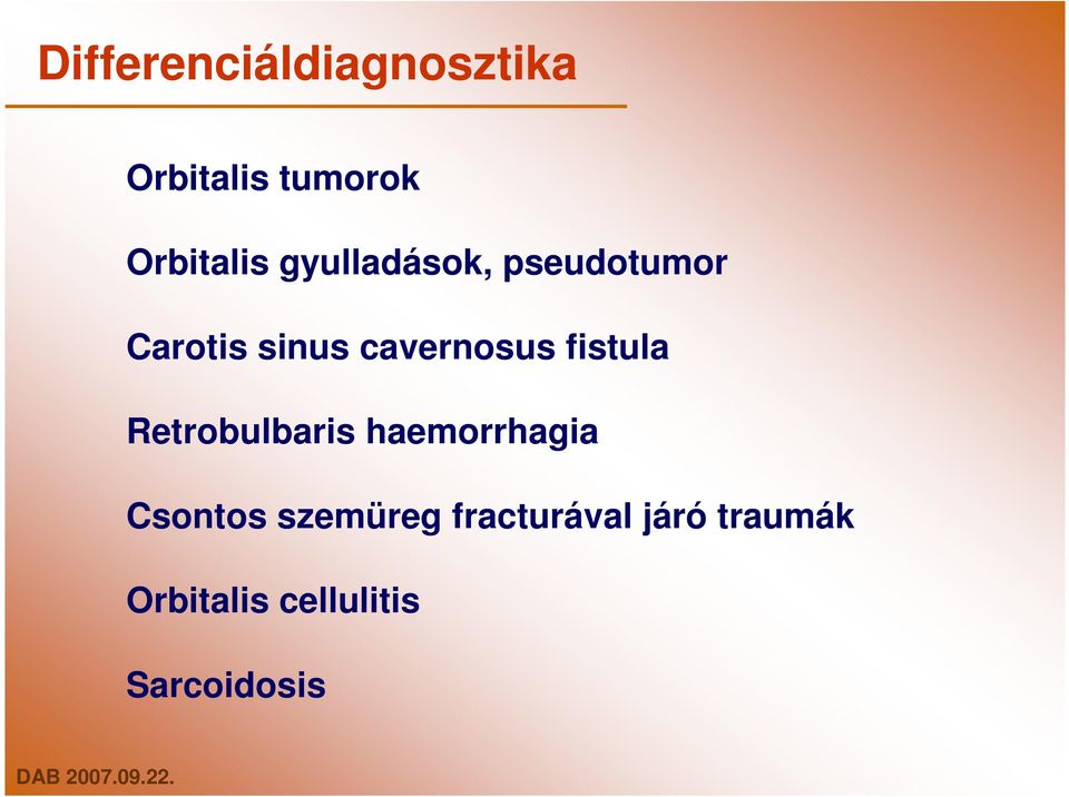 fistula Retrobulbaris haemorrhagia Csontos szemüreg