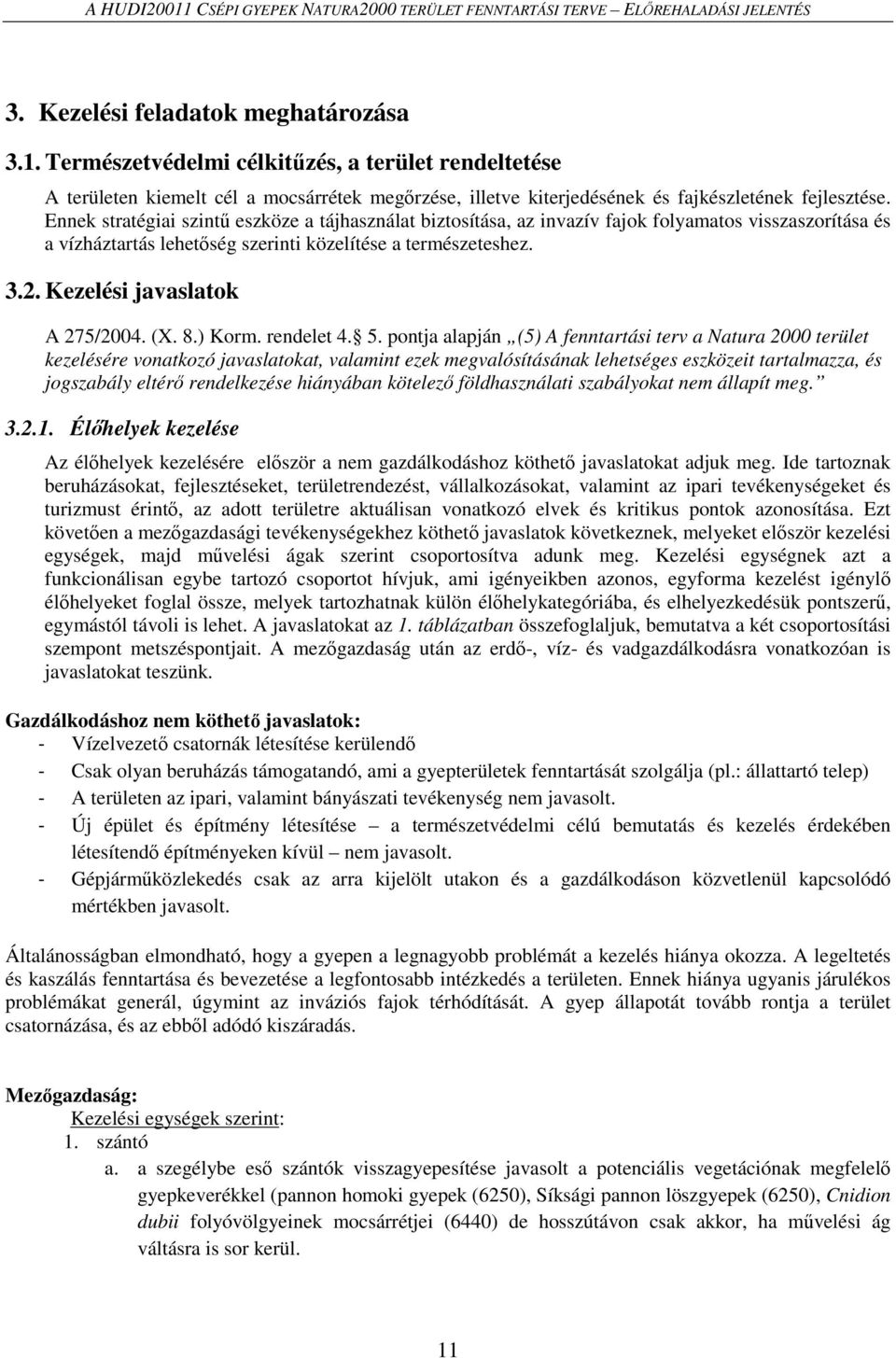 Kezelési javaslatok A 275/2004. (X. 8.) Korm. rendelet 4. 5.