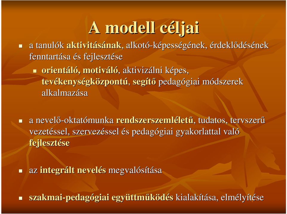 nevelő-oktat oktatómunka rendszerszemlélet letű,, tudatos, tervszerű vezetéssel, szervezéssel ssel és s pedagógiai giai