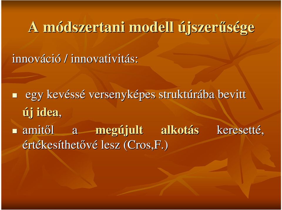 struktúrába bevitt új j idea, amitől l a megújult