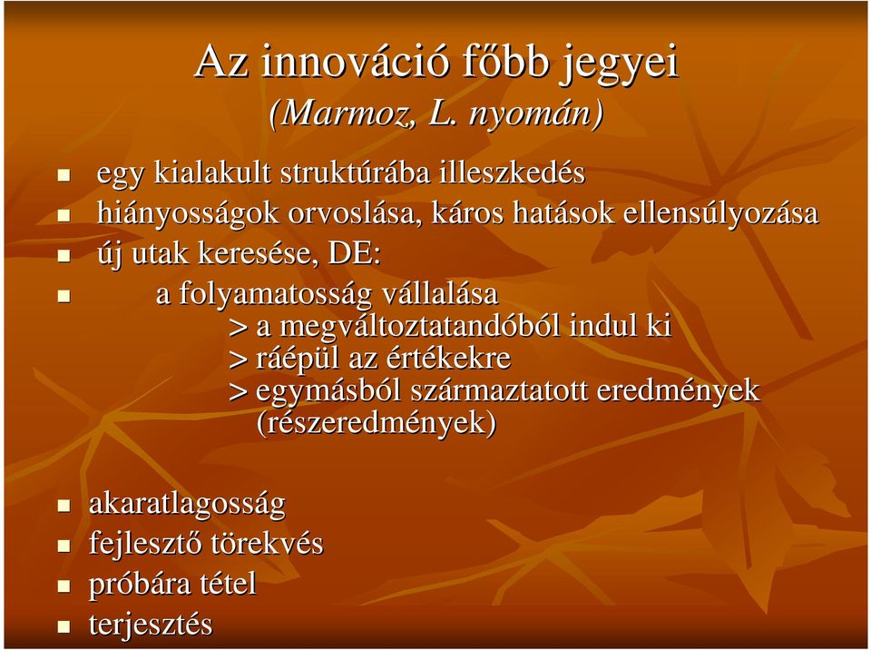 lyozása új j utak keresése se,, DE: a folyamatosság g vállalv llalása > a megváltoztatand ltoztatandóból