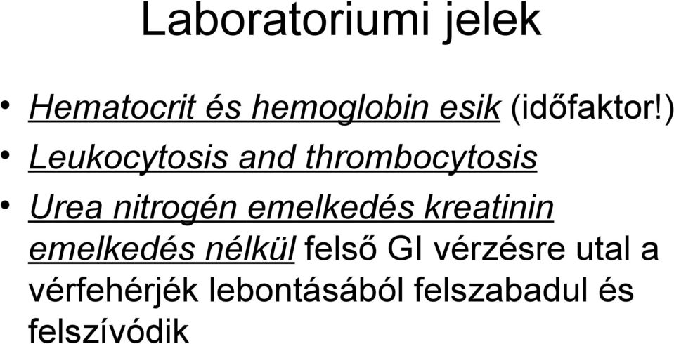 ) Leukocytosis and thrombocytosis Urea nitrogén