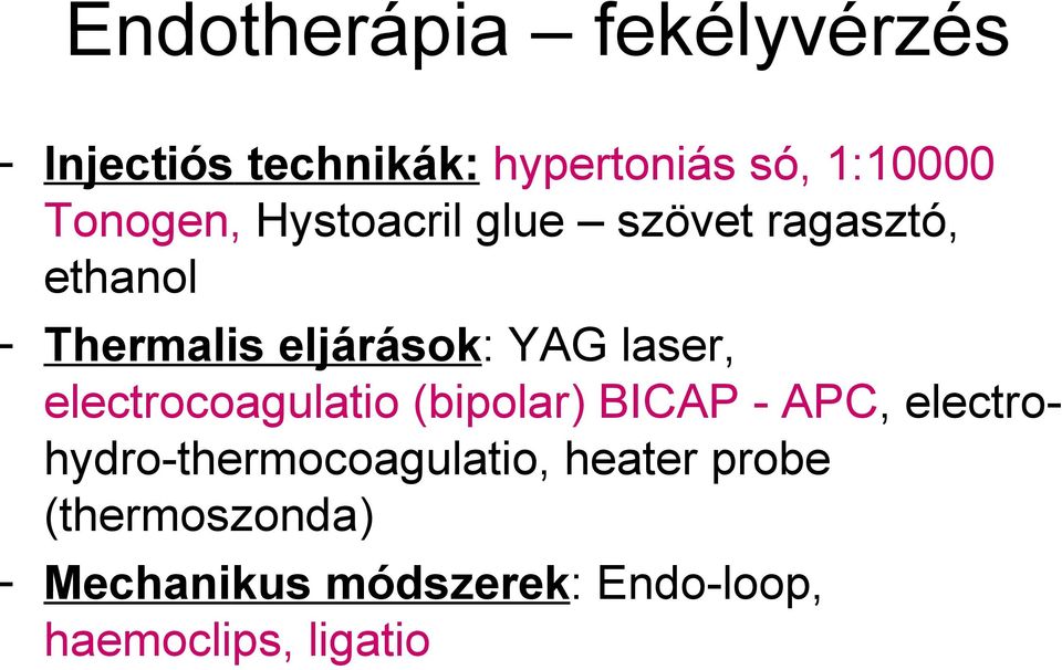 laser, electrocoagulatio (bipolar) BICAP - APC,