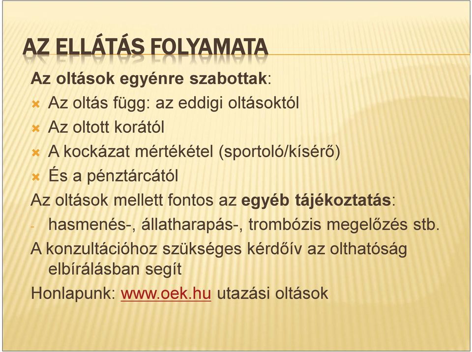 fontos az egyéb tájékoztatás: - hasmenés-, állatharapás-, trombózis megelőzés stb.