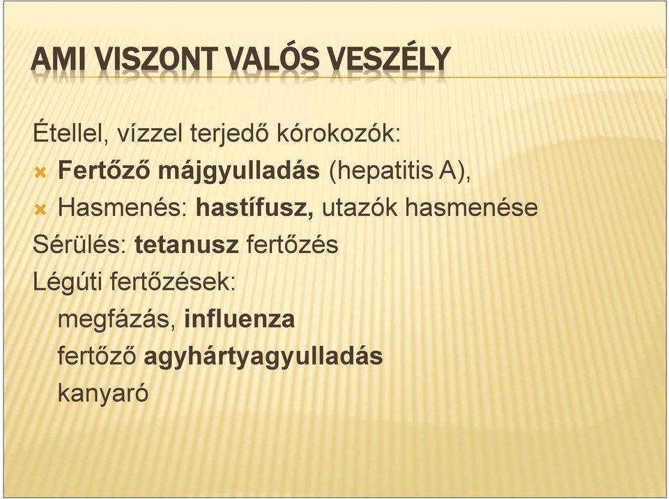 hastífusz, utazók hasmenése Sérülés: tetanusz fertőzés