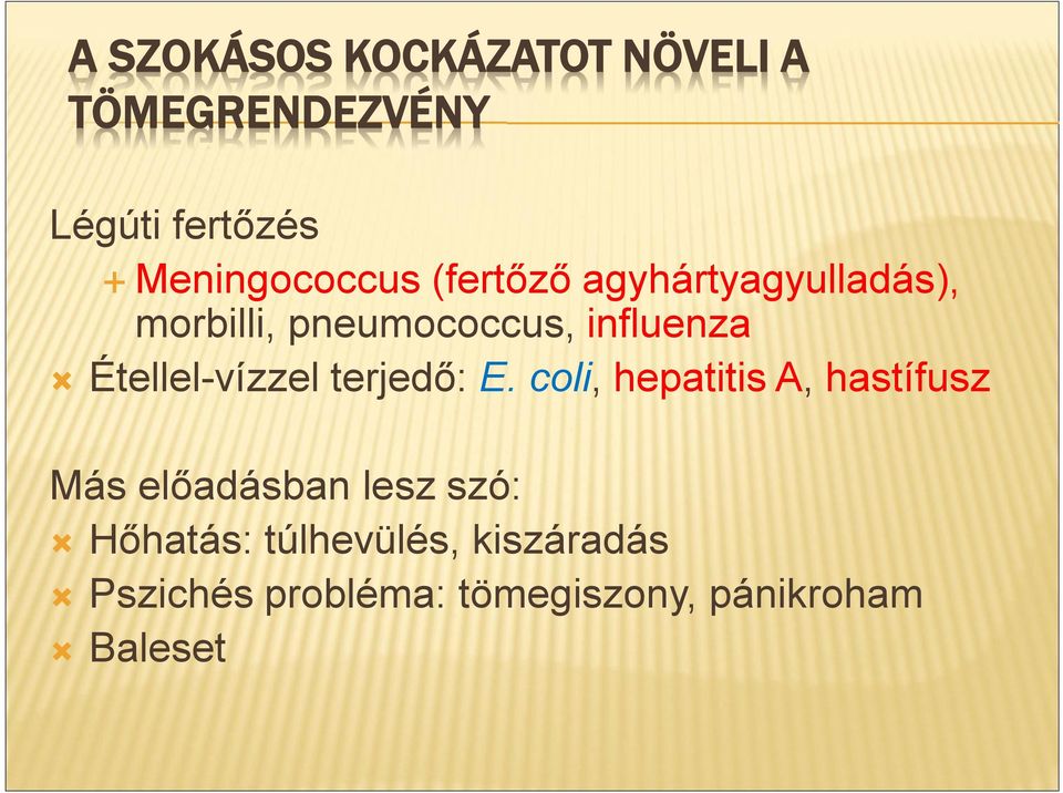 influenza Étellel-vízzel terjedő: E.