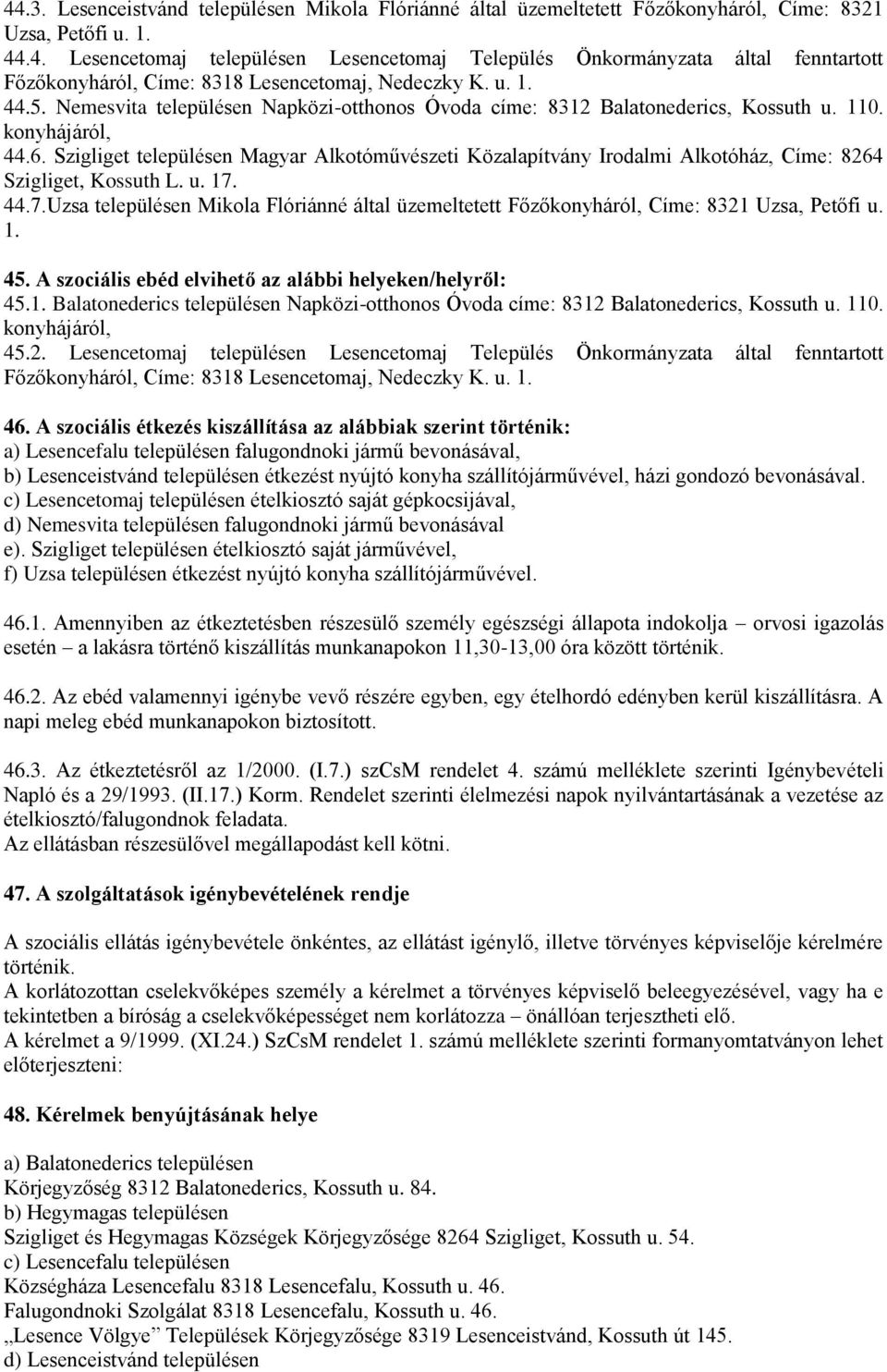 Szigliget településen Magyar Alkotóművészeti Közalapítvány Irodalmi Alkotóház, Címe: 8264 Szigliget, Kossuth L. u. 17.