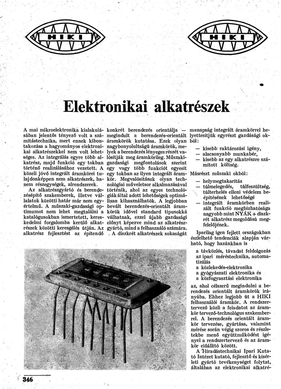 Az alkatrészgyártó és berendezésépítő szakemberek, illetve vállalatok közötti határ már nem egyértelmű.