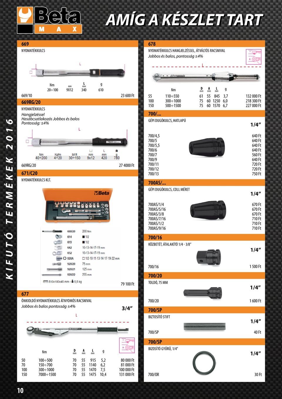 677 Nm L g mm mm 20 100 9x12 340 610 ÖNKIOLDÓ Nyomatékkulcs ÁTNYOMÓS RACSNIVAL Jobbos és balos pontosság ±4% L 23 600 Ft 27 4000 Ft 79 100 Ft 3/4 Nm D A L mm mm mm g 55 110 550 61 55 845 3,7 100 300