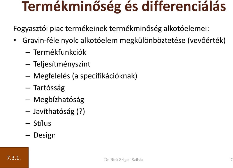 Termékfunkciók Teljesítményszint Megfelelés (a specifikációknak) Tartósság