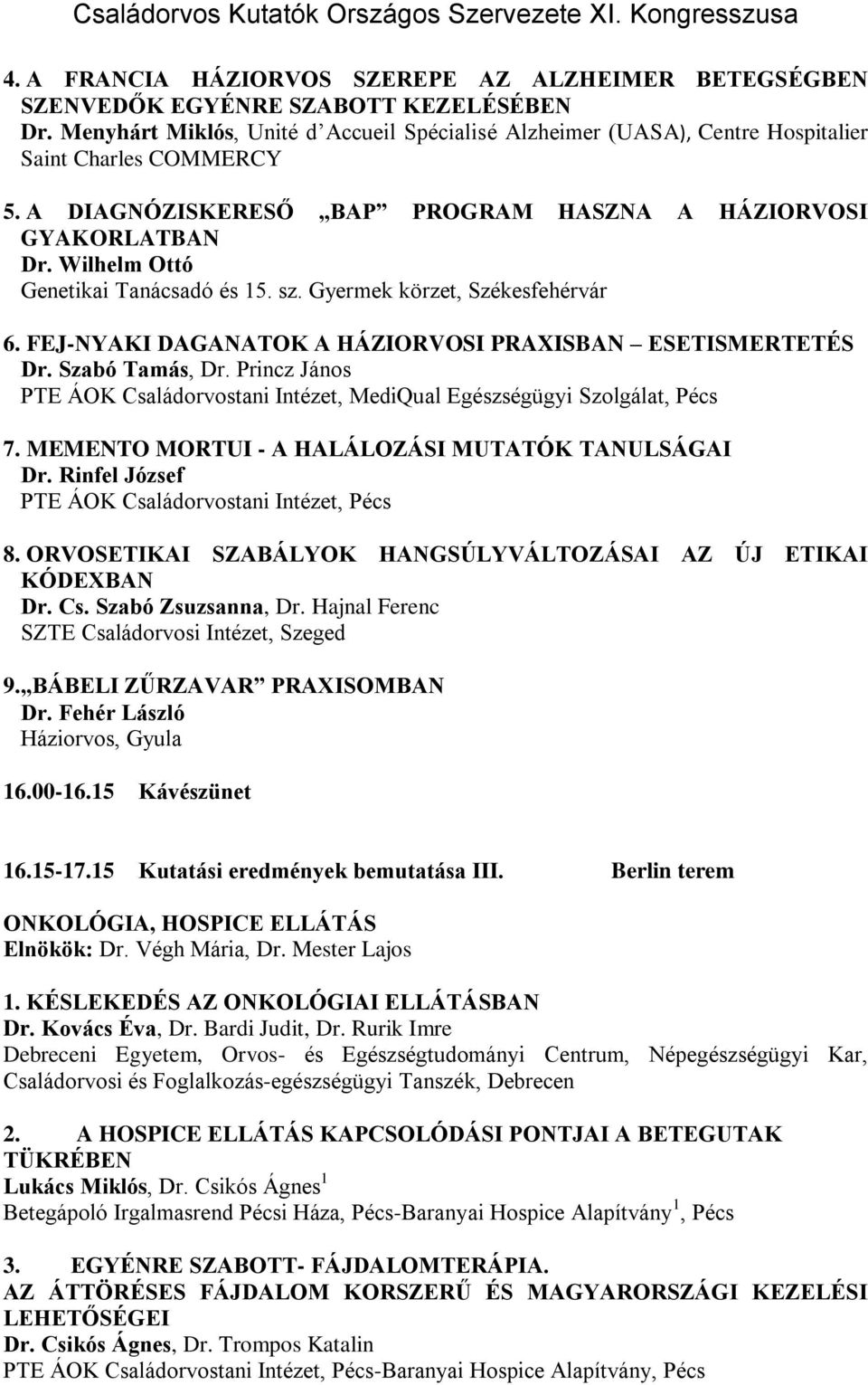 Wilhelm Ottó Genetikai Tanácsadó és 15. sz. Gyermek körzet, Székesfehérvár 6. FEJ-NYAKI DAGANATOK A HÁZIORVOSI PRAXISBAN ESETISMERTETÉS Dr. Szabó Tamás, Dr.