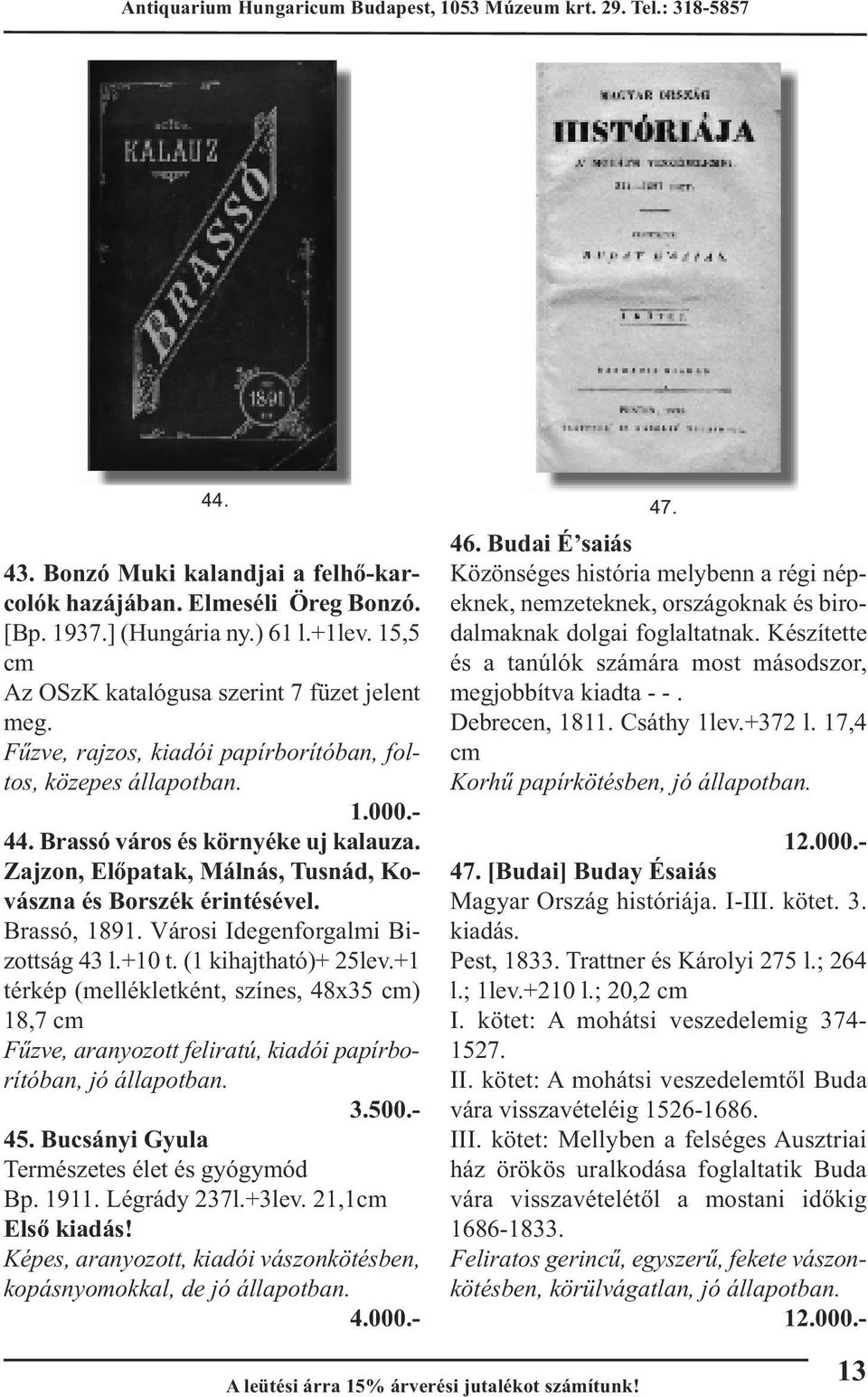 Városi Idegenforgalmi Bizottság 43 l.+10 t. (1 kihajtható)+ 25lev.+1 térkép (mellékletként, színes, 48x35 cm) 18,7 cm Fűzve, aranyozott feliratú, kiadói papírborítóban, 3.500.- 45.