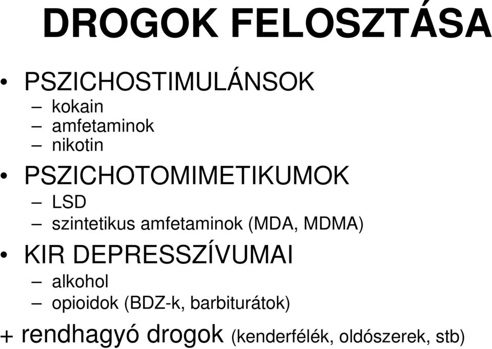 (MDA, MDMA) KIR DEPRESSZÍVUMAI alkohol opioidok (BDZ-k,