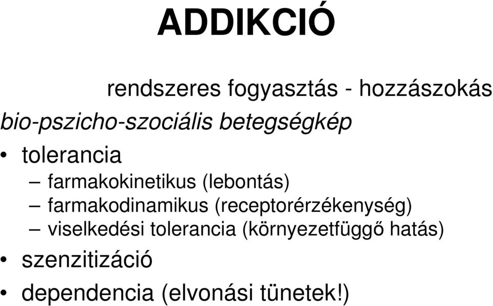 (lebontás) farmakodinamikus (receptorérzékenység) viselkedési