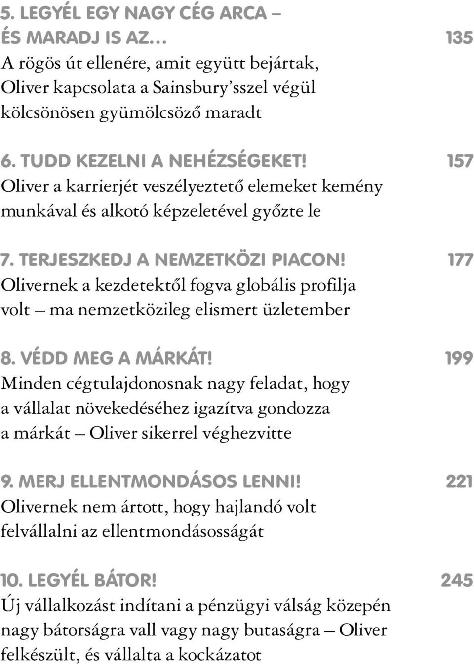 177 Olivernek a kezdetektõl fogva globális profilja volt ma nemzetközileg elismert üzletember 8. VÉDD MEG A MÁRKÁT!