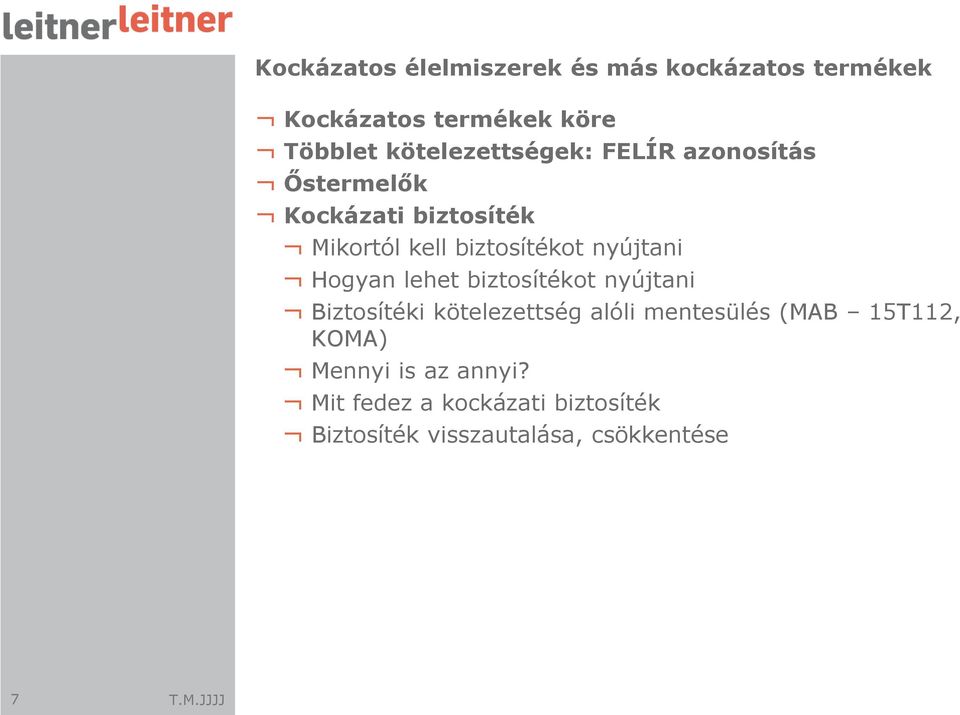 nyújtani Hogyan lehet biztosítékot nyújtani Biztosítéki kötelezettség alóli mentesülés (MAB