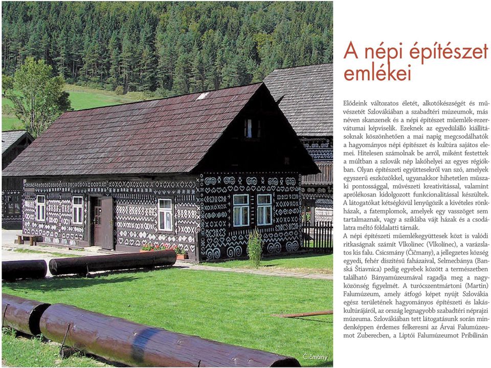Hitelesen számolnak be arról, miként festettek a múltban a szlovák nép lakóhelyei az egyes régiókban.