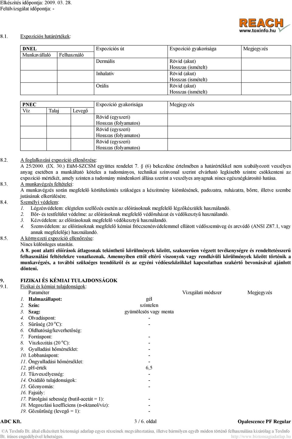 (folyamatos) 8.2. A foglalkozási expozíció ellenőrzése: A 25/2000. (IX. 30.) EüM-SZCSM együttes rendelet 7.