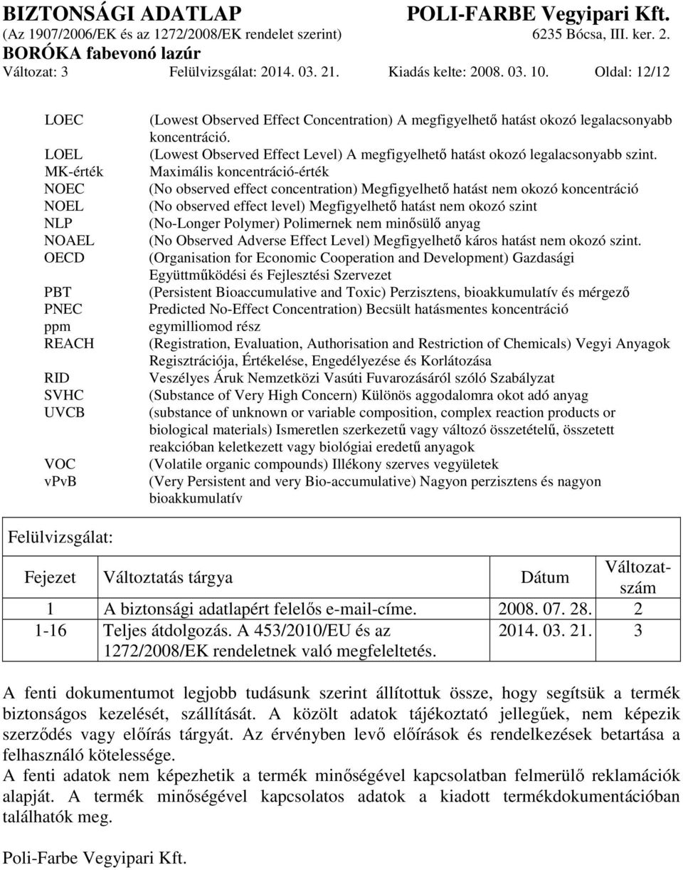 (Lowest Observed Effect Level) A megfigyelhető hatást okozó legalacsonyabb szint.