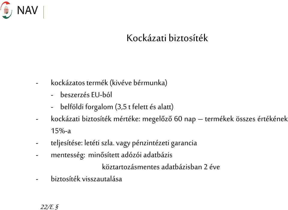 összes értékének 15%-a - teljesítése: letéti szla.